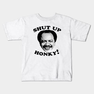 Shut Up Honky! Kids T-Shirt